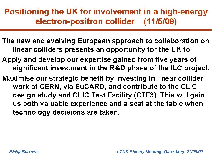 Positioning the UK for involvement in a high-energy electron-positron collider (11/5/09) The new and