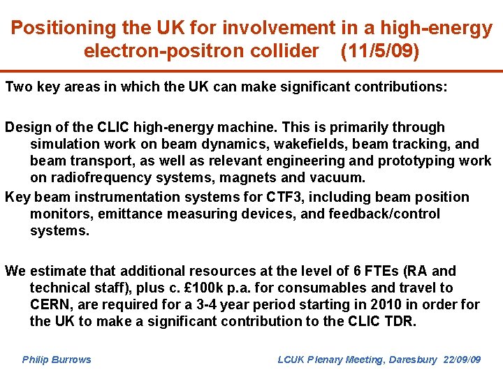 Positioning the UK for involvement in a high-energy electron-positron collider (11/5/09) Two key areas