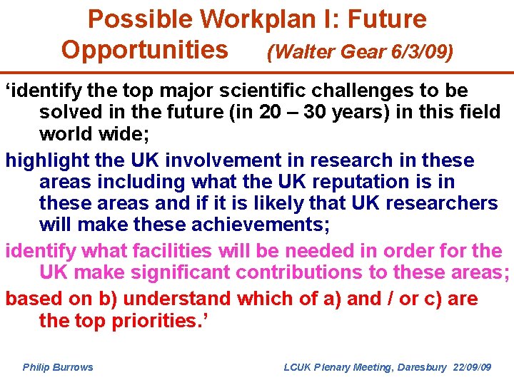 Possible Workplan I: Future Opportunities (Walter Gear 6/3/09) ‘identify the top major scientific challenges
