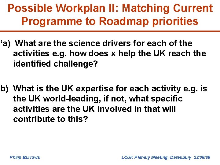 Possible Workplan II: Matching Current Programme to Roadmap priorities ‘a) What are the science