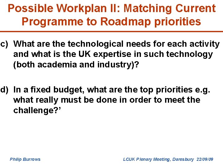 Possible Workplan II: Matching Current Programme to Roadmap priorities c) What are the technological