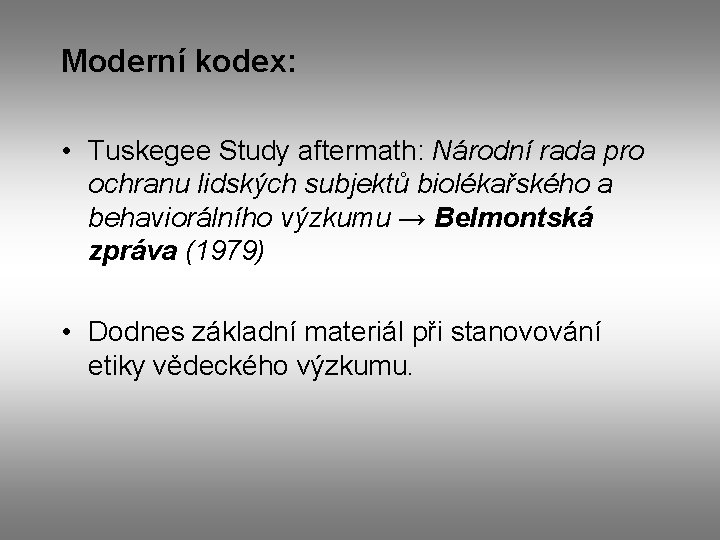 Moderní kodex: • Tuskegee Study aftermath: Národní rada pro ochranu lidských subjektů biolékařského a