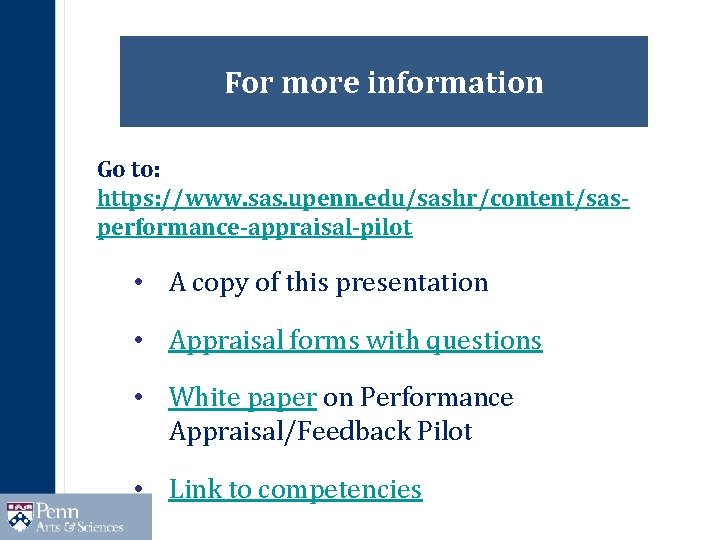 For more information Go to: https: //www. sas. upenn. edu/sashr/content/sasperformance-appraisal-pilot • A copy of