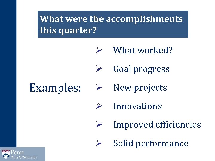 What were the accomplishments this quarter? Examples: Ø What worked? Ø Goal progress Ø