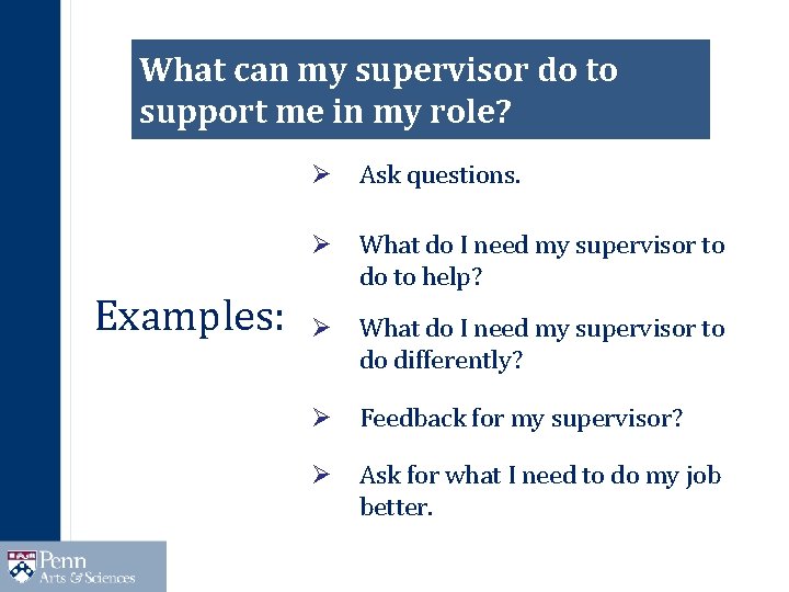 What can my supervisor do to support me in my role? Ø Ask questions.