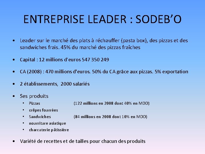 ENTREPRISE LEADER : SODEB’O • Leader sur le marché des plats à réchauffer (pasta