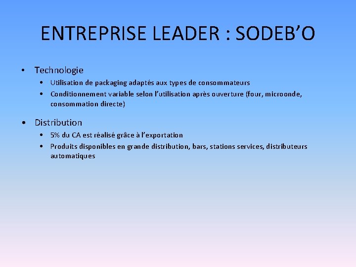 ENTREPRISE LEADER : SODEB’O • Technologie • Utilisation de packaging adaptés aux types de