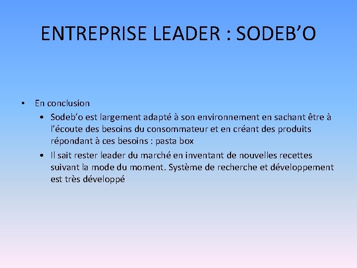 ENTREPRISE LEADER : SODEB’O • En conclusion • Sodeb’o est largement adapté à son