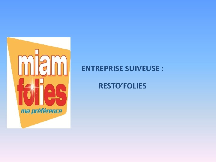 ENTREPRISE SUIVEUSE : RESTO’FOLIES 