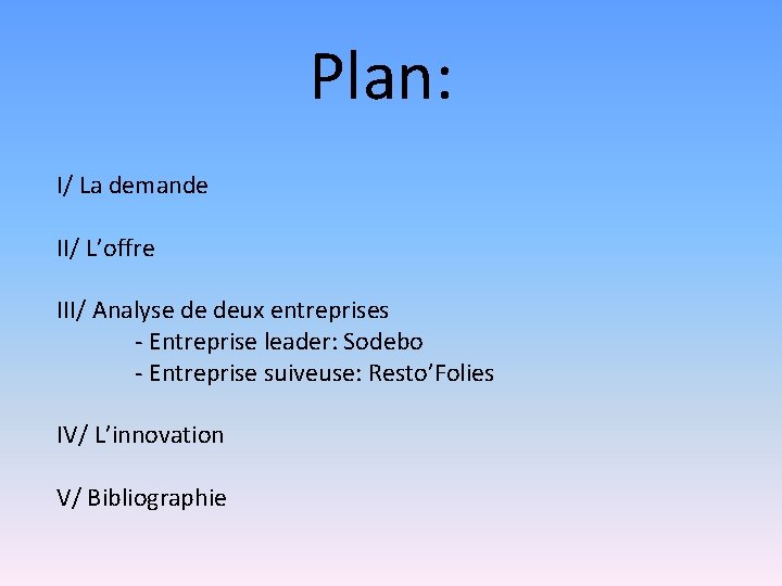 Plan: I/ La demande II/ L’offre III/ Analyse de deux entreprises - Entreprise leader: