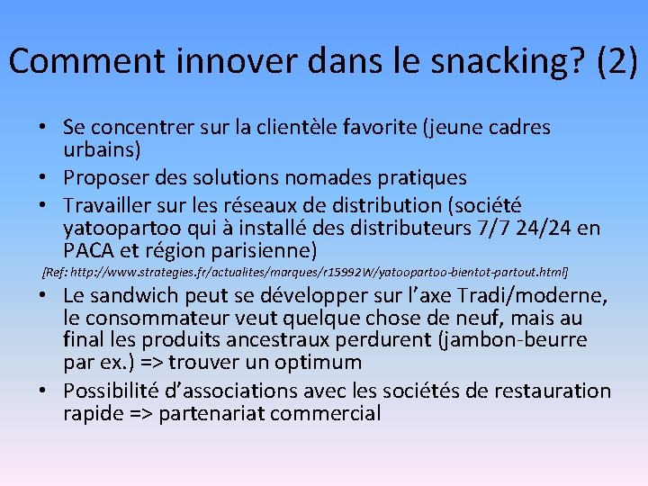 Comment innover dans le snacking? (2) • Se concentrer sur la clientèle favorite (jeune