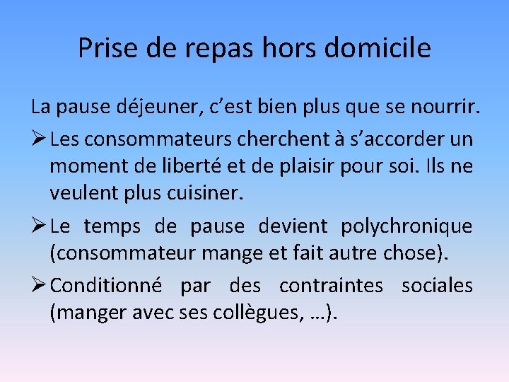 Prise de repas hors domicile La pause déjeuner, c’est bien plus que se nourrir.