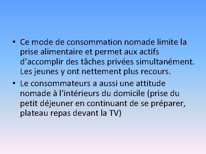  • Ce mode de consommation nomade limite la prise alimentaire et permet aux