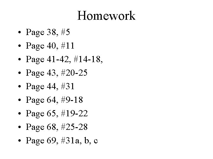 Homework • • • Page 38, #5 Page 40, #11 Page 41 -42, #14