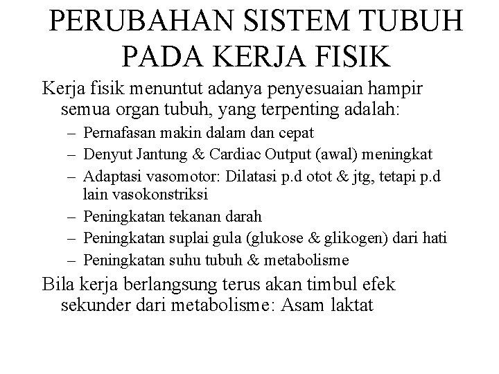 PERUBAHAN SISTEM TUBUH PADA KERJA FISIK Kerja fisik menuntut adanya penyesuaian hampir semua organ