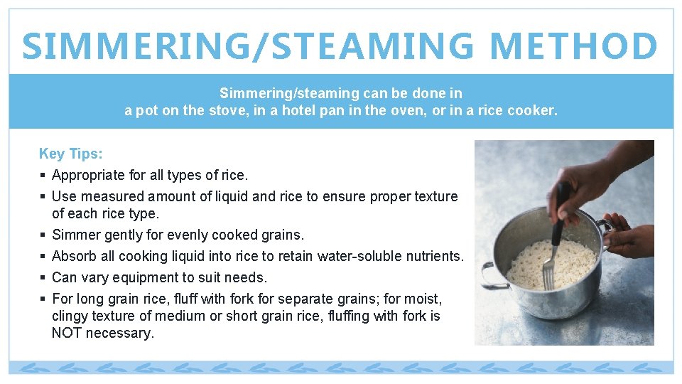 SIMMERING/STEAMING METHOD Simmering/steaming can be done in a pot on the stove, in a