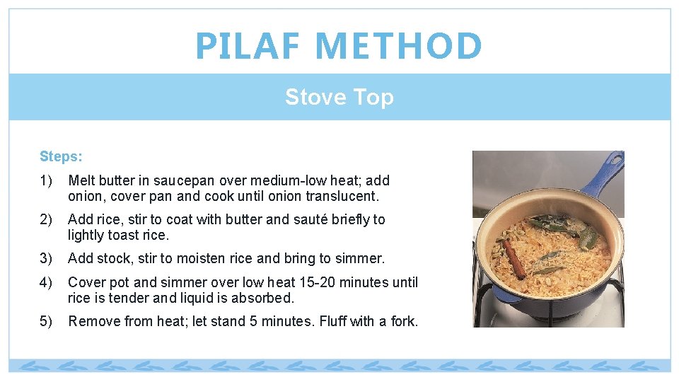 PILAF METHOD Stove Top Steps: 1) Melt butter in saucepan over medium-low heat; add