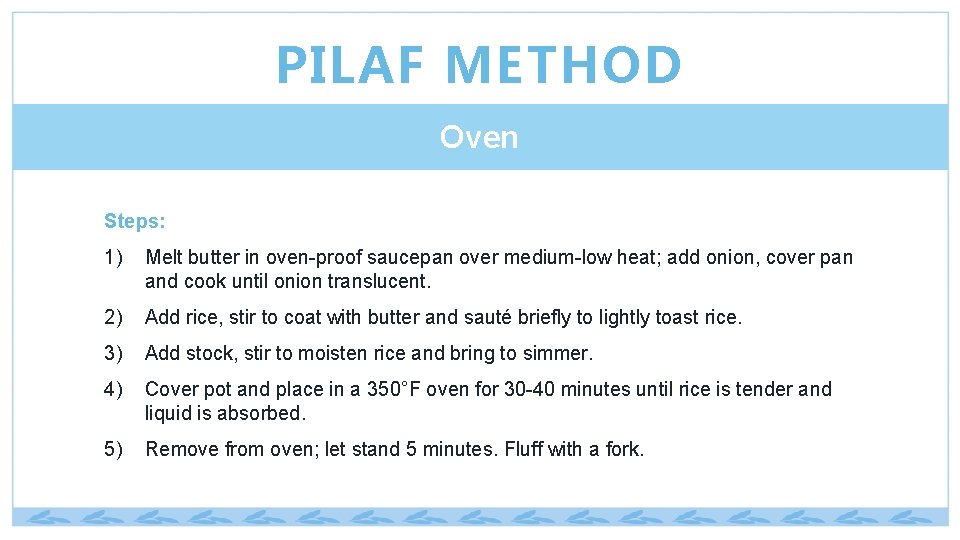 PILAF METHOD Oven Steps: 1) Melt butter in oven-proof saucepan over medium-low heat; add