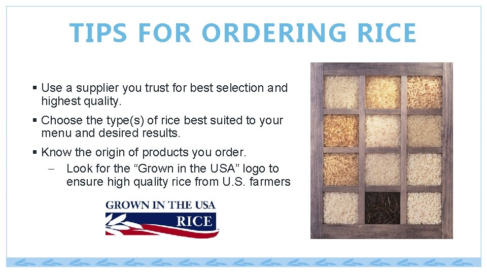TIPS FOR ORDERING RICE § Use a supplier you trust for best selection and