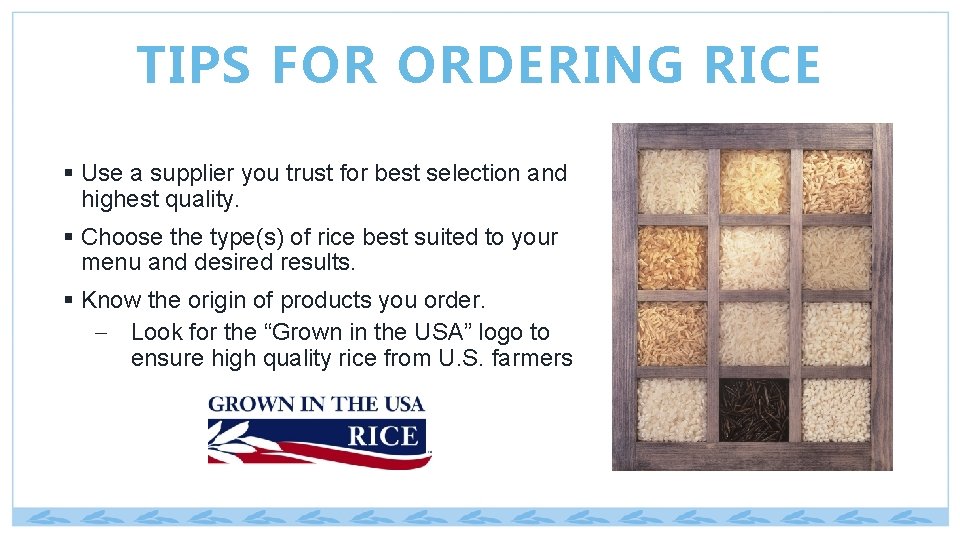 TIPS FOR ORDERING RICE § Use a supplier you trust for best selection and