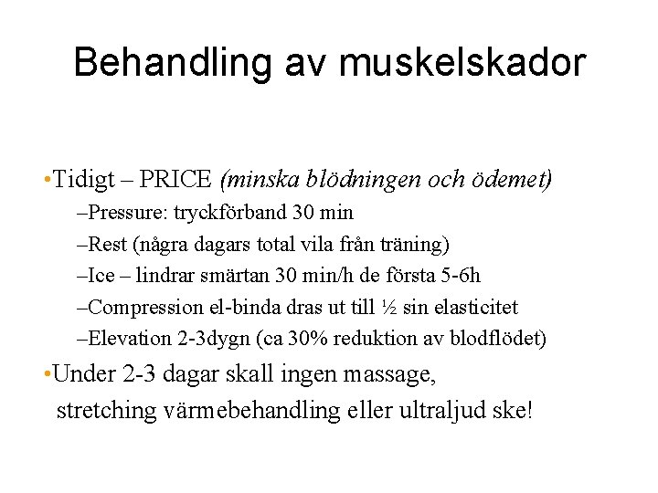 Behandling av muskelskador • Tidigt – PRICE (minska blödningen och ödemet) –Pressure: tryckförband 30