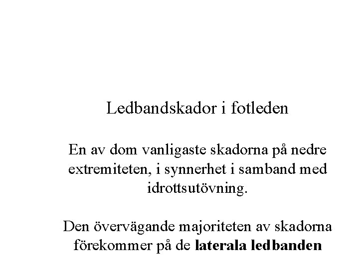 Ledbandskador i fotleden En av dom vanligaste skadorna på nedre extremiteten, i synnerhet i