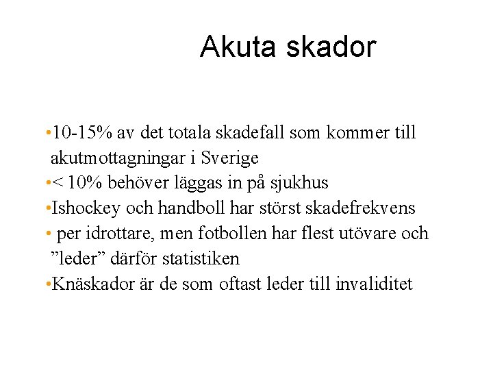 Akuta skador • 10 -15% av det totala skadefall som kommer till akutmottagningar i