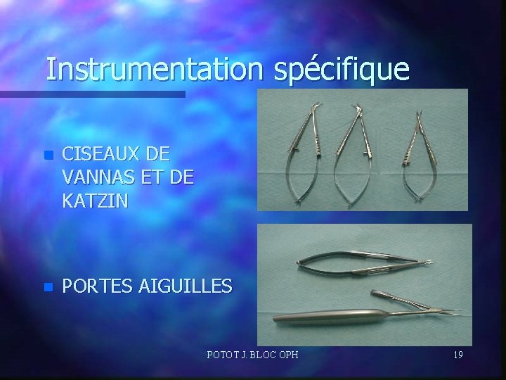 Instrumentation spécifique n CISEAUX DE VANNAS ET DE KATZIN n PORTES AIGUILLES POTOT J.