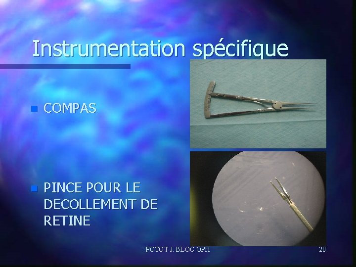Instrumentation spécifique n COMPAS n PINCE POUR LE DECOLLEMENT DE RETINE POTOT J. BLOC