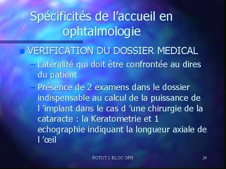 Spécificités de l’accueil en ophtalmologie n VERIFICATION DU DOSSIER MEDICAL – Latéralité qui doit