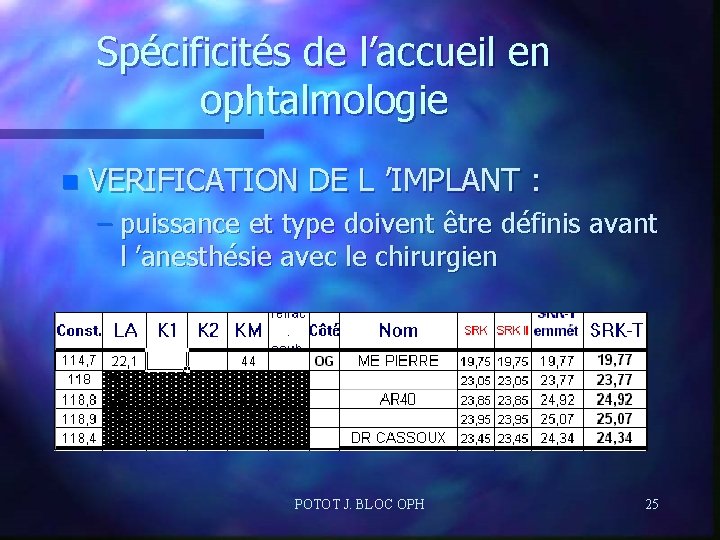 Spécificités de l’accueil en ophtalmologie n VERIFICATION DE L ’IMPLANT : – puissance et