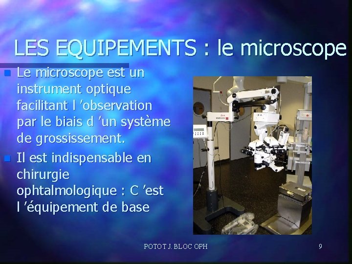 LES EQUIPEMENTS : le microscope n n Le microscope est un instrument optique facilitant