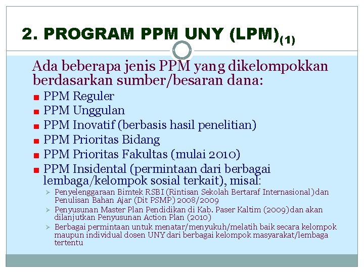2. PROGRAM PPM UNY (LPM)(1) Ada beberapa jenis PPM yang dikelompokkan berdasarkan sumber/besaran dana: