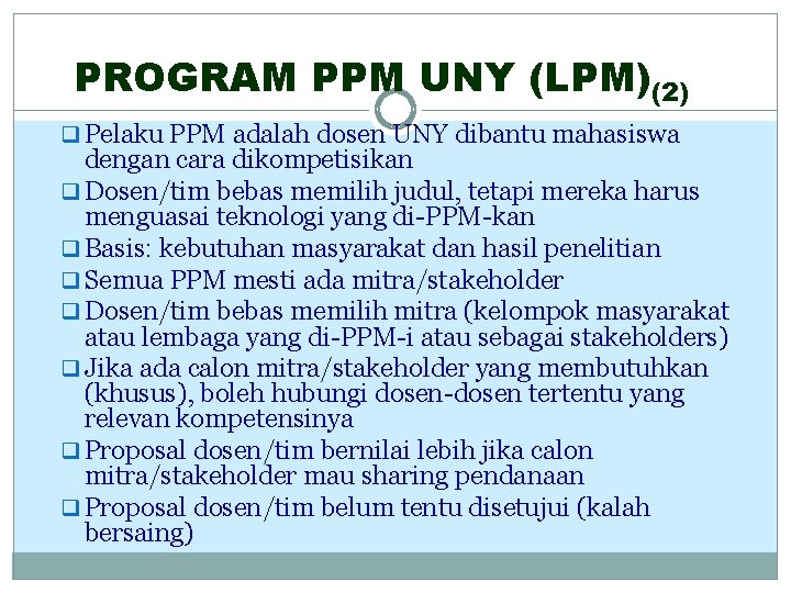 PROGRAM PPM UNY (LPM)(2) q Pelaku PPM adalah dosen UNY dibantu mahasiswa dengan cara