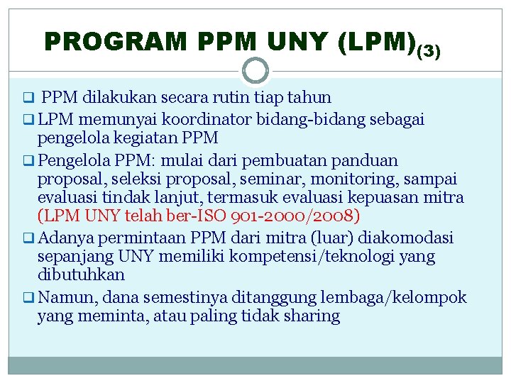 PROGRAM PPM UNY (LPM)(3) q PPM dilakukan secara rutin tiap tahun q LPM memunyai