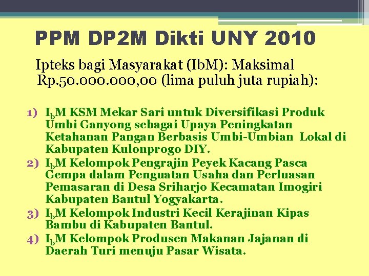PPM DP 2 M Dikti UNY 2010 Ipteks bagi Masyarakat (Ib. M): Maksimal Rp.