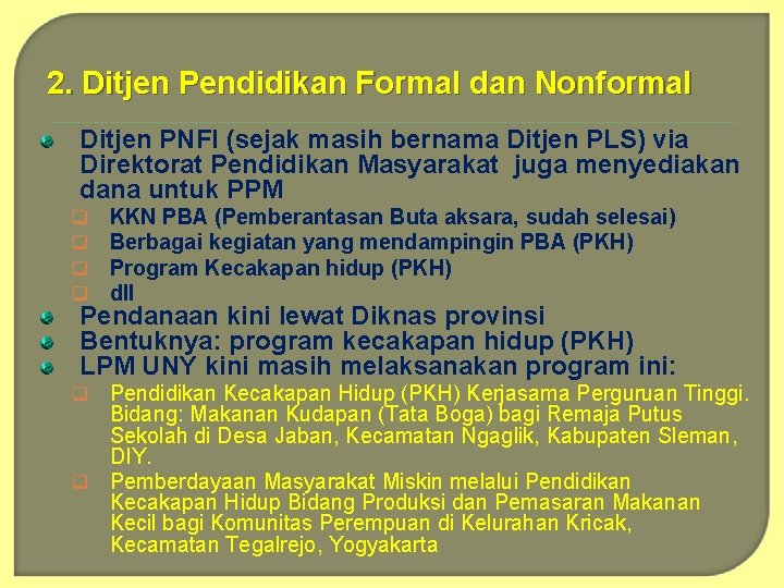 2. Ditjen Pendidikan Formal dan Nonformal Ditjen PNFI (sejak masih bernama Ditjen PLS) via