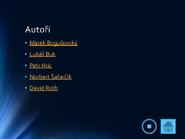 Autoři • Marek Bogušovský • Lukáš Buk • Petr Hric • Norbert Šafarčík •