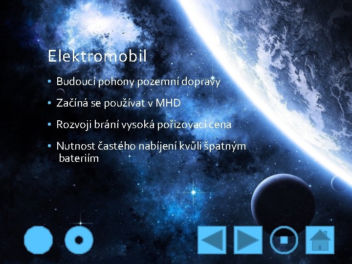 Elektromobil • Budoucí pohony pozemní dopravy • Začíná se používat v MHD • Rozvoji