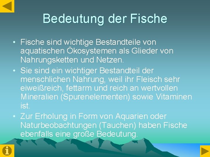 Bedeutung der Fische • Fische sind wichtige Bestandteile von aquatischen Ökosystemen als Glieder von