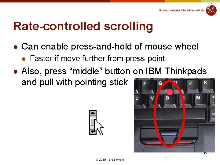 Rate-controlled scrolling l Can enable press-and-hold of mouse wheel l l Faster if move