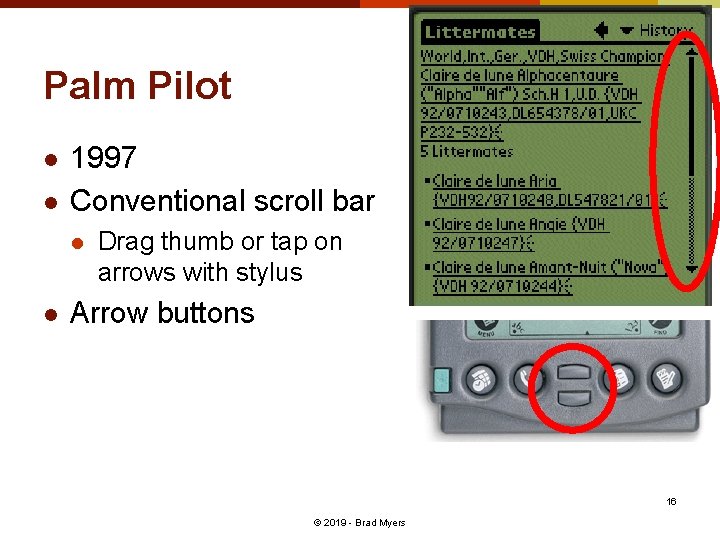 Palm Pilot l l 1997 Conventional scroll bar l l Drag thumb or tap