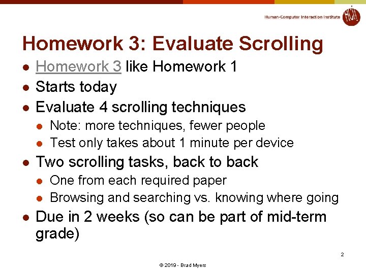 Homework 3: Evaluate Scrolling l l l Homework 3 like Homework 1 Starts today