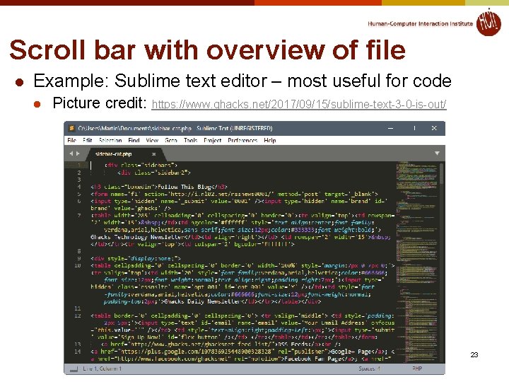 Scroll bar with overview of file l Example: Sublime text editor – most useful