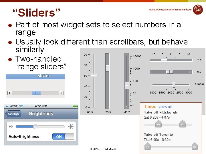 “Sliders” l l l Part of most widget sets to select numbers in a