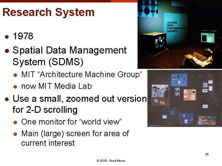 Research System l 1978 l Spatial Data Management System (SDMS) l l l MIT