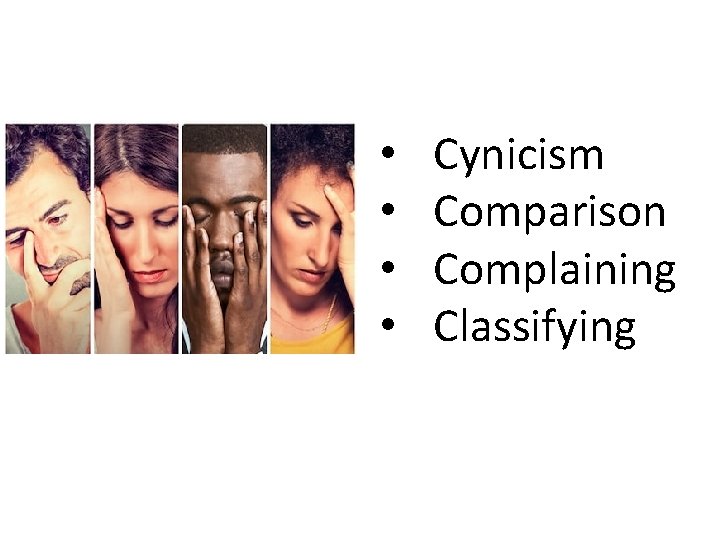  • • Cynicism Comparison Complaining Classifying 