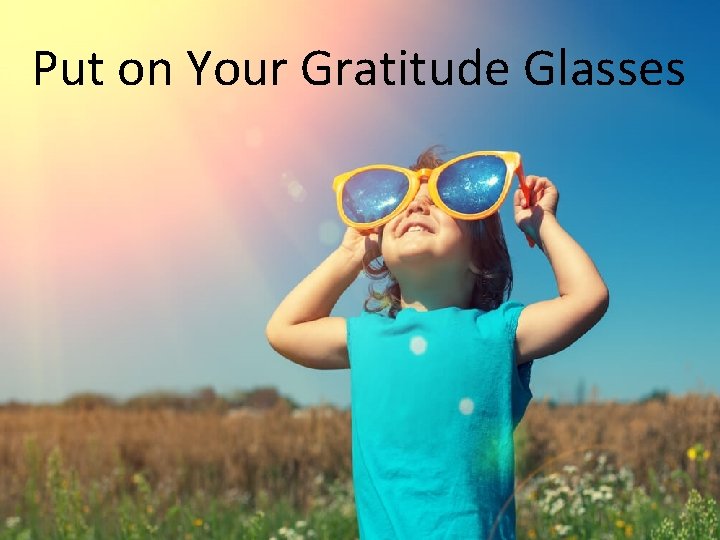 Put on Your Gratitude Glasses 