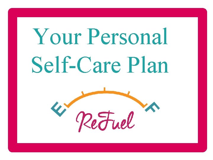 Your Personal Self-Care Plan to 