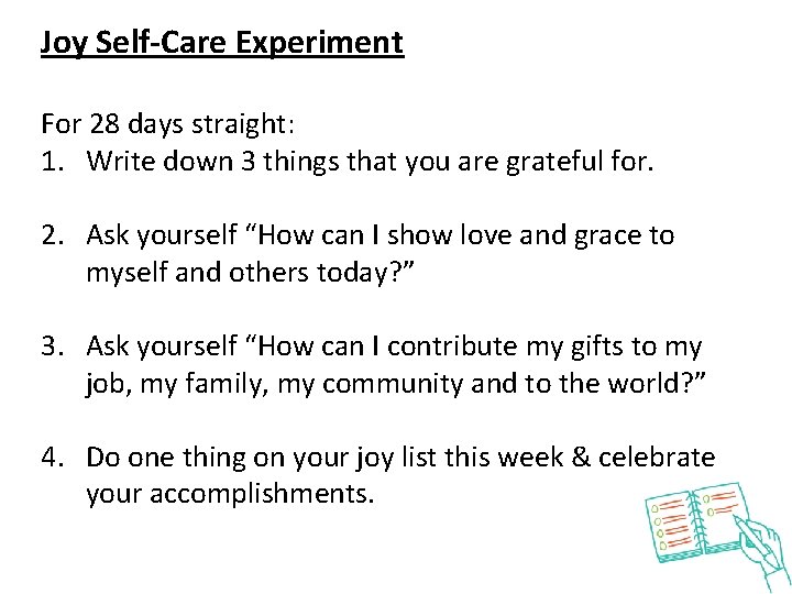 Joy Self-Care Experiment For 28 days straight: 1. Write down 3 things that you